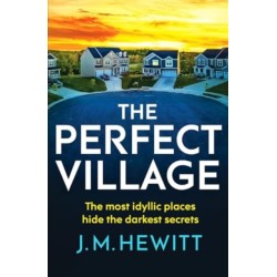 The Perfect Village: A chilling and addictive psychological thriller