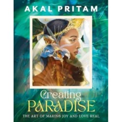 Creating Paradise: The art of making joy and love real