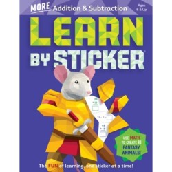 Learn by Sticker: More Addition & Subtraction: Use Math to Create 10 Fantasy Animals!