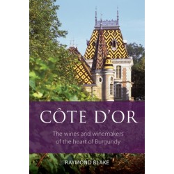 Cote d'Or: The Wines and Winemakers of the Heart of Burgundy