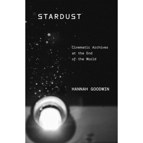 Stardust: Cinematic Archives at the End of the World