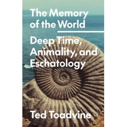 The Memory of the World: Deep Time, Animality, and Eschatology