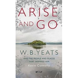 Arise And Go: W.B. Yeats and the people and places that inspired him