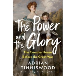 The Power and the Glory: The Country House Before the Great War