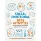Social Emotional Arts Activities for Teachers and Students to Use in the Classroom