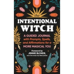 The Intentional Witch: A Guided Journal with Prompts, Spells, and Affirmations for a More Magical You