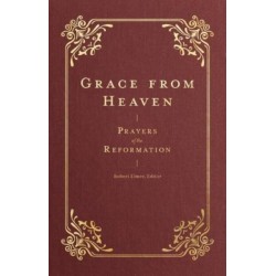 Grace from Heaven: Prayers of the Reformation