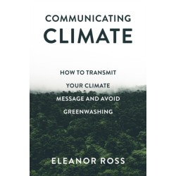 Communicating Climate: How to Transmit Your Climate Message and Avoid Greenwashing