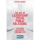 The Art of Leadership through Public Relations: The Future of Effective Communication