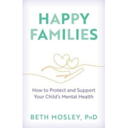 Happy Families: How to Protect and Support Your Child’s Mental Health