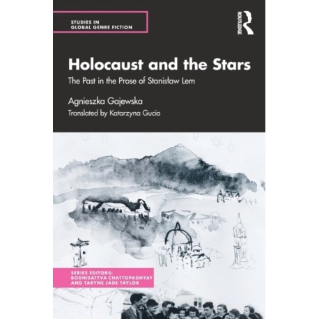 Holocaust and the Stars: The Past in the Prose of Stanislaw Lem