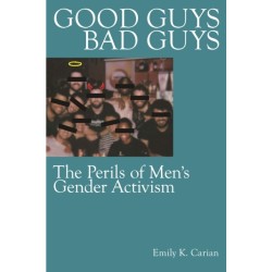 Good Guys, Bad Guys: The Perils of Men's Gender Activism