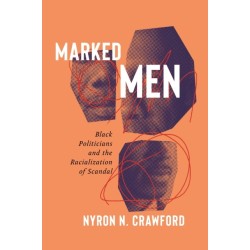 Marked Men: Black Politicians and the Racialization of Scandal