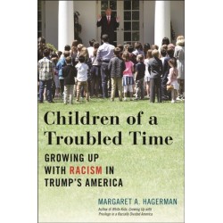 Children of a Troubled Time: Growing Up with Racism in Trump's America