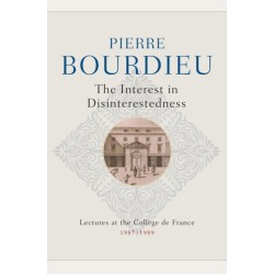 The Interest in Disinterestedness: Lectures at the College de France 1987-1989