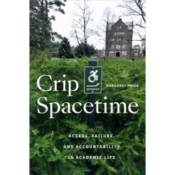 Crip Spacetime: Access, Failure, and Accountability in Academic Life