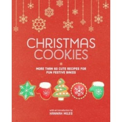 Christmas Cookies: More Than 60 Cute Recipes for Fun Festive Bakes