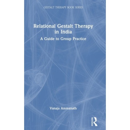 Relational Gestalt Therapy in India: A Guide to Group Practice