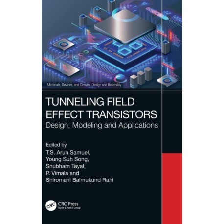 Tunneling Field Effect Transistors: Design, Modeling and Applications