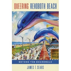 Queering Rehoboth Beach: Beyond the Boardwalk