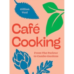 Cafe Cooking: From The Parlour to Cambo Gardens