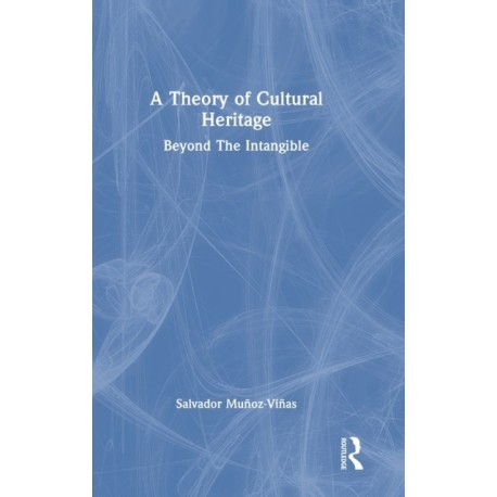 A Theory of Cultural Heritage: Beyond The Intangible