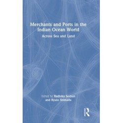 Merchants and Ports in the Indian Ocean World: Across Sea and Land
