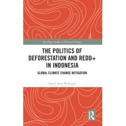 The Politics of Deforestation and REDD+ in Indonesia: Global Climate Change Mitigation