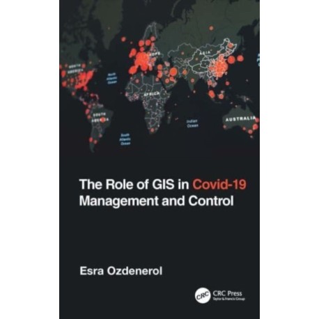 The Role of GIS in COVID-19 Management and Control