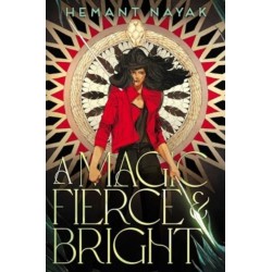 A Magic Fierce and Bright