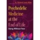 Psychedelic Medicine at the End of Life: Dying without Fear