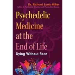 Psychedelic Medicine at the End of Life: Dying without Fear