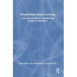 Relationship-based Learning: A Practical Guide to Transforming Children’s Behaviour