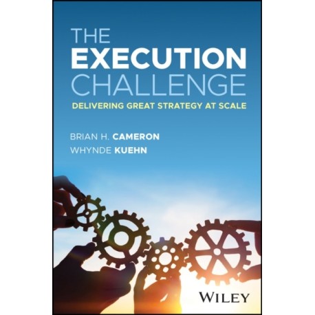 The Execution Challenge: Delivering Great Strategy at Scale