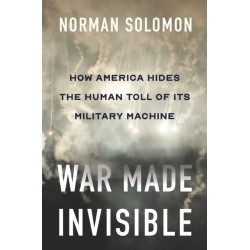 War Made Invisible: How America Hides the Human Toll of Its Military Machine