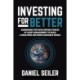 Investing for Better: Harnessing the Four Driving Forces of Asset Management to Build a Wealthier and More Equitable World