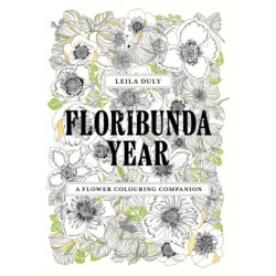 Floribunda Year: A Flower Colouring Companion