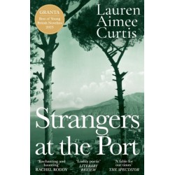 Strangers at the Port: Longlisted for the Miles Franklin Literary Award 2024