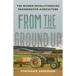 From the Ground Up: The Women Revolutionizing Regenerative Agriculture