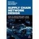 Supply Chain Network Design: How to Create Resilient, Agile and Sustainable Supply Chains