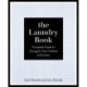 The Laundry Book: The Definitive Guide to Caring for Your Clothes and Linens
