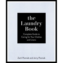 The Laundry Book: The Definitive Guide to Caring for Your Clothes and Linens