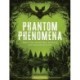 Phantom Phenomena: Tales of the World's Most Terrifying and Supernatural Events