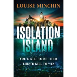 Isolation Island: The addictive debut thriller from award-winning broadcaster Louise Minchin