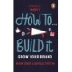 How To Build It: Grow Your Brand