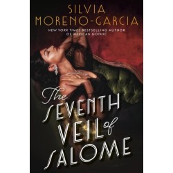 The Seventh Veil of Salome: the sumptuous historical epic from the author of MEXICAN GOTHIC