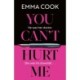 You Can't Hurt Me: 'Elegantly written, this is an atmospheric and disturbing thriller' THE OBSERVER