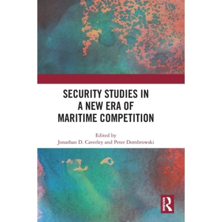 Security Studies in a New Era of Maritime Competition