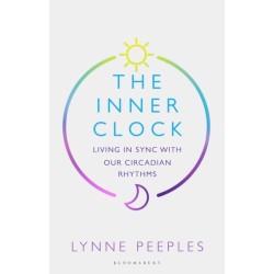 The Inner Clock: Living in Sync With Our Circadian Rhythms