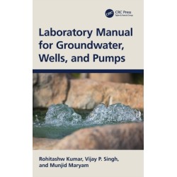 Laboratory Manual for Groundwater, Wells, and Pumps